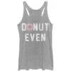 Donut Even - Heather - Racerback Womens Tank(Chin Up Donut Even Heather Racerback Womens Tank 326659)
